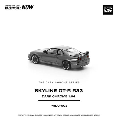 NISSAN R33 SKYLINE GTR (DARK CHROME SERIES) - POP RACE PRDC003 1:64