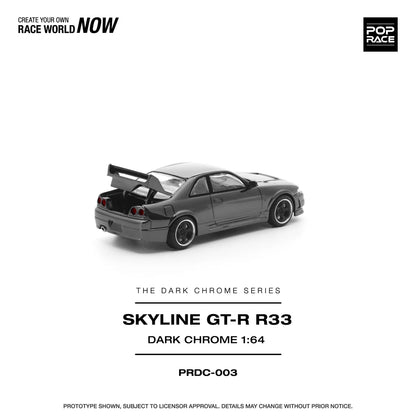 NISSAN R33 SKYLINE GTR (DARK CHROME SERIES) - POP RACE PRDC003 1:64