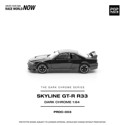 NISSAN R33 SKYLINE GTR (DARK CHROME SERIES) - POP RACE PRDC003 1:64