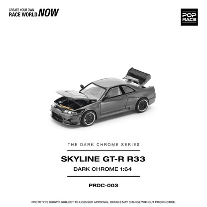 NISSAN R33 SKYLINE GTR (DARK CHROME SERIES) - POP RACE PRDC003 1:64