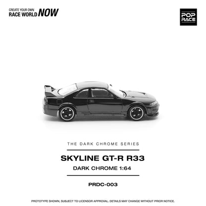 NISSAN R33 SKYLINE GTR (DARK CHROME SERIES) - POP RACE PRDC003 1:64